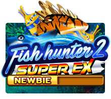Fish Hunter 2 Super EX Newbie, Fish Hunter